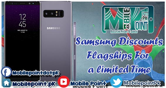 Samsung Discount Flagship Prices in Pakistan For a Limited Time Samsung Discount Flagship Prices in Pakistan For a Limited Time